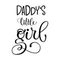 Daddy`s Little Girl quote. Baby shower hand drawn modern calligraphy vector lettering, grotesque style text logo phrase Royalty Free Stock Photo