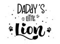 Daddy`s Little Lion hand draw calligraphy script lettering whith dots, splashes and tiger`s footprints decore Royalty Free Stock Photo