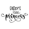 Daddy`s Little princess quote. Baby shower hand drawn modern calligraphy vector lettering, grotesque style text logo phrase Royalty Free Stock Photo