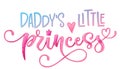 Daddy`s  little princess quote. Hand drawn modern calligraphy baby shower lettering logo phrase Royalty Free Stock Photo