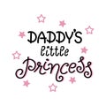 Daddy`s little Princess. Vector hand lettering on white background. Royalty Free Stock Photo