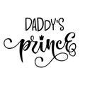 Daddy`s princess quote. Baby shower hand drawn modern calligraphy vector lettering, grotesque style text logo phrase Royalty Free Stock Photo