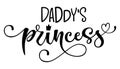 Daddy`s princess quote. Baby shower hand drawn modern calligraphy vector lettering, grotesque style text logo phrase Royalty Free Stock Photo