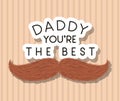 Daddy you are the best and mustache vector design
