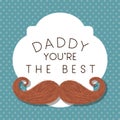 Daddy you are the best and mustache vector design