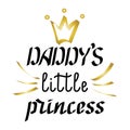 Daddys little princess. Hand lettering. Vector illustration Royalty Free Stock Photo