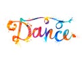 Dance. Hand written word of splash paint letters