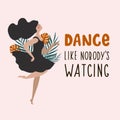 Dance like no one is watching. Girl dancing. Vector flat illustration. Greeting card design