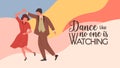 Dance like no one is watching. Pair of dancers dancing together vector flat illustration. Man and woman performing