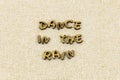 Dance rain dream dreamer happy love dancing letterpress type