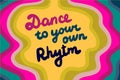 Dance to your own rhytm hand drawn illustration in cartoon style lettering