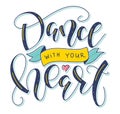 Dance with your heart, colored calligraphy with yellow ribbon Royalty Free Stock Photo