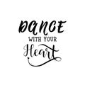 Dance with your heart. Vector illustration. Lettering. Ink illustration Royalty Free Stock Photo