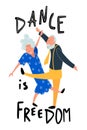 Dancing old people. Happy Aged women and men on the party. Motivational music quote dance is freedom. Funky flat cartoon