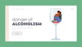 Danger of Alcoholism Landing Page Template. Alcohol Addiction Concept with Female Character with Pernicious Habit