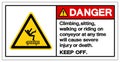 Danger Climbing,sitting walking or riding on conyeyor at any time will cause severe injury or death Symbol Sign, Vector