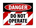 Danger, do not operate. Generic warning sign with text on red and white stripes Royalty Free Stock Photo