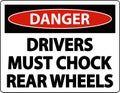 Danger Drivers Must Chock Wheels Label Sign On White Background