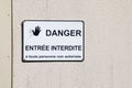 danger entree interdite a toute personne non autorisee french panel sign text means danger entry forbidden to any unauthorized Royalty Free Stock Photo