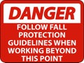 Danger Follow Fall Protection Guidelines When Working Beyond This Point Royalty Free Stock Photo