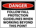 Danger Follow Fall Protection Guidelines When Working Beyond This Point Royalty Free Stock Photo