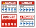 Danger Please follow standard precautions ,Wash hands,Wear Personal Protective Equipment PPE,Gloves Protective Clothing Masks Eye