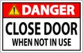 Danger Sign Close Door When Not In Use