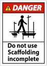 Danger Sign Do Not Use Scaffolding Incomplete On White Background