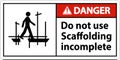 Danger Sign Do Not Use Scaffolding Incomplete On White Background