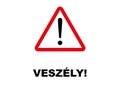 Danger Signpost written in Hungarian language