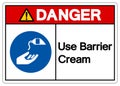 Danger Use Barrier Cream Symbol Sign,Vector Illustration, Isolated On White Background Label. EPS10