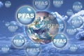 Dangerous PFAS in the world concept - Global map concept of the per-and polyfluoroalkyl substances