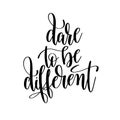 dare to be different black and white handwritten lettering inscription Royalty Free Stock Photo