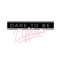 Dare to be different feminine inspirational print