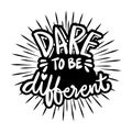 Dare to be Different, hand lettering. Quote typography.