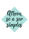 Dare to be simple in Portuguese. Ink illustration with hand-drawn lettering. Atreva se a ser simples