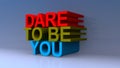 Dare to be you on blue