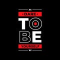 Dare to be yourself typography Royalty Free Stock Photo