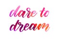 Dare to dream - watercolor lettering