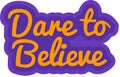 Dare to Believe Aesthetic Lettering Vector Design