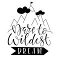 Dare to wildest dream illustration with mountains, flag and pointer.