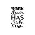 dark beer has side a light black letter quote Royalty Free Stock Photo