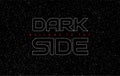 Dark Side abstract space black background - glowing letters on s