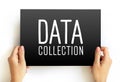 Data Collection - procedure of collecting, measuring and analyzing accurate insights for research using standard validated Royalty Free Stock Photo