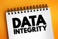 Data integrity - maintenance of, and the assurance of, data accuracy and consistency over its entire life-cycle, text concept on