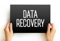 Data Recovery - process of salvaging deleted, lost, corrupted, damaged or formatted data from removable media or files, text Royalty Free Stock Photo