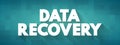 Data recovery - process of salvaging deleted, lost, corrupted, damaged or formatted data from removable media or files, text Royalty Free Stock Photo