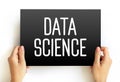 Data science - field that uses scientific methods, processes, algorithms and systems to extract knowledge and insights from Royalty Free Stock Photo