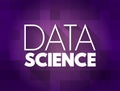 Data Science - field that uses scientific methods, processes, algorithms and systems to extract knowledge and insights from Royalty Free Stock Photo
