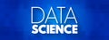 Data Science - field that uses scientific methods, processes, algorithms and systems to extract knowledge and insights from Royalty Free Stock Photo